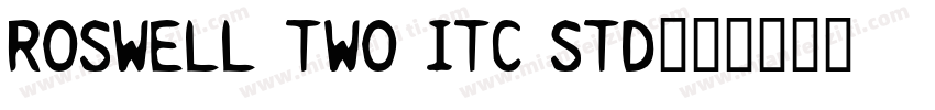 Roswell Two ITC Std字体转换